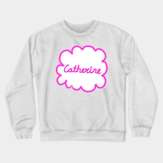 Catherine. Female name. Crewneck Sweatshirt by grafinya